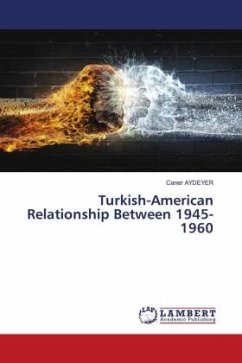 Turkish-American Relationship Between 1945-1960 - AYDEYER, Caner