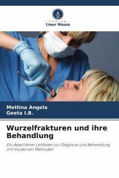 Wurzelfrakturen und ihre Behandlung - Angela, Mettina;I.B., Geeta