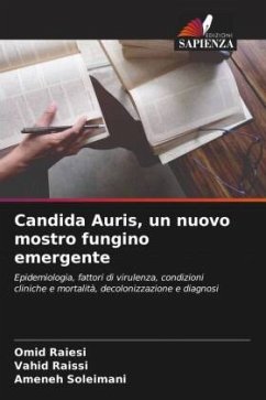 Candida Auris, un nuovo mostro fungino emergente - Raiesi, Omid;Raissi, Vahid;Soleimani, Ameneh