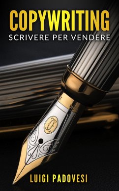 Copywriting: Scrivere Per Vendere (Copywriting Persuasivo, #2) (eBook, ePUB) - Padovesi, Luigi