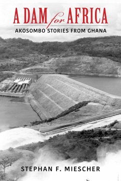 A Dam for Africa (eBook, ePUB) - Miescher, Stephan F.