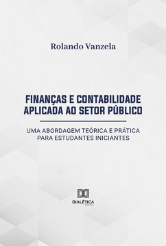 Finanças e Contabilidade Aplicada ao Setor Público (eBook, ePUB) - Vanzela, Rolando