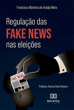 Regulação das fake news nas eleições (eBook, ePUB) - Araújo Neto, Francisco Martins de