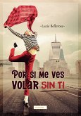 Por si me ves volar sin ti (eBook, ePUB)