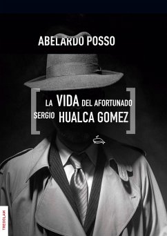 La vida del afortunado Sergio Hualca Gómez (eBook, ePUB) - Posso, Abelardo