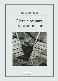 Ejercicios para fracasar mejor (eBook, ePUB) - Pérez, José Luis