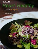 The Complete Heart-Healthy Cookbook for Beginners : Simple and healthy meal recipes to help you get back to heart health (eBook, ePUB)