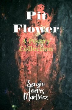 Pit Flower (Poetry 1, #1) (eBook, ePUB) - Torres-Martínez, Sergio