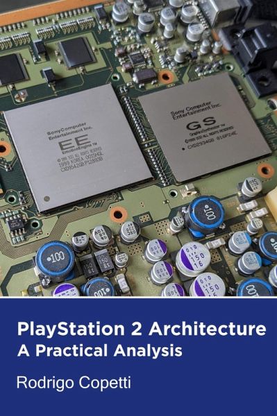 PlayStation 2 Architecture (Architecture of Consoles: A Practical Analysis, #12) (eBook, ePUB) PlayStation 2 Architecture (Architecture of Consoles: A Practical Analysis, #12) (eBook, ePUB)