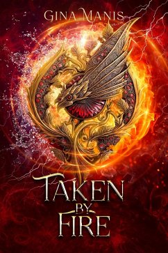 Taken By Fire (The Elemental Chronicles, #2) (eBook, ePUB) - Manis, Gina