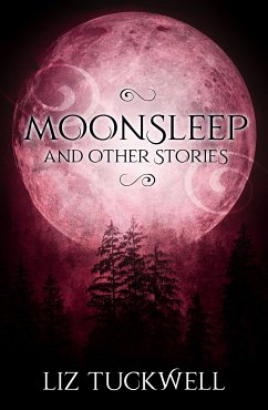 Moonsleep and Other Stories (eBook, ePUB) - Tuckwell, Liz