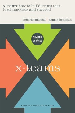 X-Teams, Revised and Updated (eBook, ePUB) - Ancona, Deborah; Bresman, Henrik
