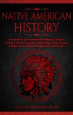 Native American History: Accurate & Comprehensive History, Origins, Culture, Tribes, Legends, Mythology, Wars, Stories & More of The Native Indigenous Americans (eBook, ePUB)
