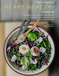 Cover The Complete Heart Healthy Cookbook : Delicious and healthy low sodium and low fat recipes to keep your heart healthy (eBook, ePUB)