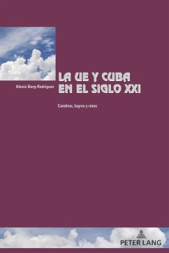 La UE y Cuba en el siglo XXI - Berg-Rodríguez, Alexis