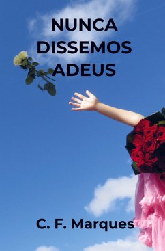 Nunca dissemos adeus - C. F. Marques