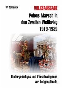 Polens Marsch in den Zweiten Weltkrieg (3. Auflage) VOLKSAUSGABE - Symanek, Werner