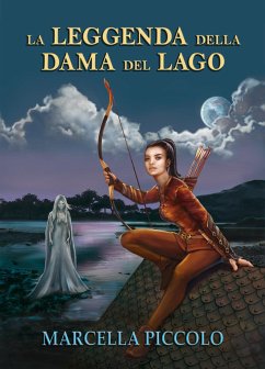 La leggenda della dama del lago (eBook, ePUB) - Piccolo, Marcella