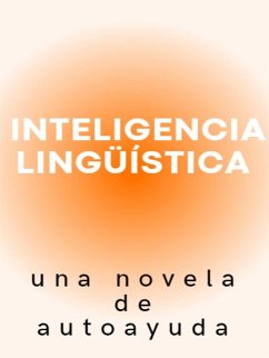 Inteligencia lingüística, una novela de autoayuda (eBook, ePUB) - Pa, Marcello