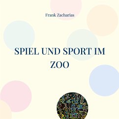 Spiel und Sport im Zoo (eBook, ePUB) - Zacharias, Frank