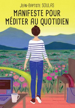 Manifeste pour méditer au quotidien (eBook, ePUB) - Soulas, Jean-Baptiste