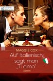 Auf Italienisch sagt man "Ti amo" (eBook, ePUB)