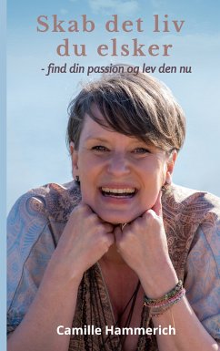 Skab det liv du elsker (eBook, ePUB) - Hammerich, Camille