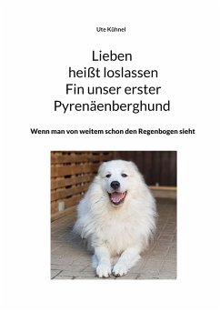 Lieben heißt loslassen Fin unser erster Pyrenäenberghund (eBook, ePUB)