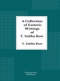 A Collection of Esoteric Writings of T. Subba Row (eBook, ePUB)