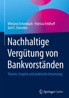 Nachhaltige Vergütung von Bankvorständen - Achenbach, Wieland;Feldhoff, Patricia;Dürselen, Karl E.