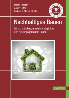Nachhaltiges Bauen (eBook, PDF) - Pfeiffer, Martin; Bethe, Achim; Pfeiffer, Catharina Philine
