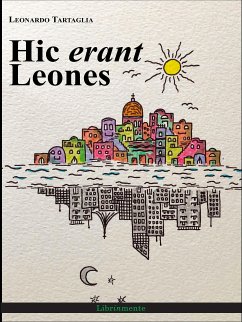 Hic erant Leones (eBook, ePUB) - Tartaglia, Leonardo