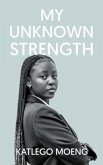 My Unknown Strength (eBook, ePUB)