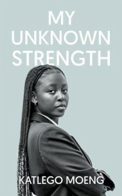 My Unknown Strength (eBook, ePUB) - Moeng, Katlego