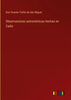 Observaciones astronómicas hechas en Cadiz - Tofiño de San Miguel, Don Vicente