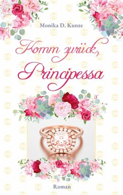 Komm zurück, Principessa - Kunze, Monika D.