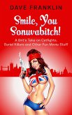 Smile, You Sonuvabitch! A Brit's Take on Catfights, Serial Killers and Other Fun Movie Stuff (Ice Dog Movie Guide, #2) (eBook, ePUB)