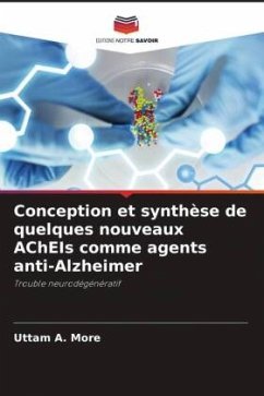 Conception et synthèse de quelques nouveaux AChEIs comme agents anti-Alzheimer - More, Uttam A.;Belim, Anjumanbanu;Noolvi, Malleshappa N.