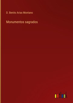 Monumentos sagrados - Arias Montano, D. Benito