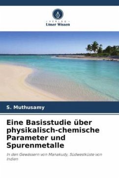 Eine Basisstudie über physikalisch-chemische Parameter und Spurenmetalle - Muthusamy, S.;Gopal, V.;Jayaprakash, M.