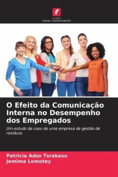 O Efeito da Comunicação Interna no Desempenho dos Empregados - Tsrakasu, Patricia Adzo;Lomotey, Jemima