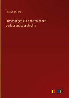 Forschungen zur spartanischen Verfassungsgeschichte - Trieber, Conrad