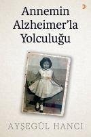 Annemin Alzheimerla Yolculugu - Hanci, Aysegül