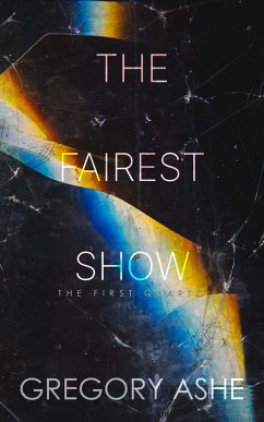 The Fairest Show (The First Quarto, #3) (eBook, ePUB) - Ashe, Gregory The Fairest Show (The First Quarto, #3) (eBook, ePUB) - Ashe, Gregory