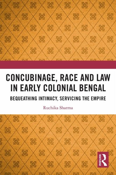 Concubinage, Race and Law in Early Colonial Bengal (eBook, ePUB) Concubinage, Race and Law in Early Colonial Bengal (eBook, ePUB)