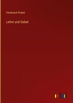 Lehre und Gebet - Probst, Ferdinand