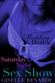 Saturday Night Sex Show (Wedding Heat, #13) (eBook, ePUB) Saturday Night Sex Show (Wedding Heat, #13) (eBook, ePUB)