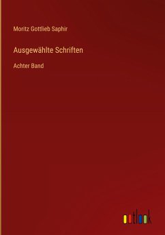 Ausgewählte Schriften - Saphir, Moritz Gottlieb