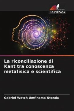 La riconciliazione di Kant tra conoscenza metafisica e scientifica - Ntenda, Gabriel Wetch Umfinama