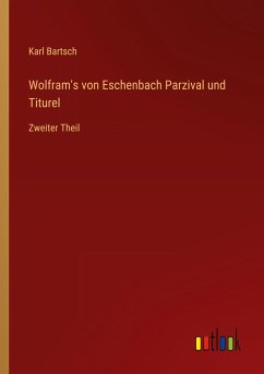 Wolfram's von Eschenbach Parzival und Titurel - Bartsch, Karl